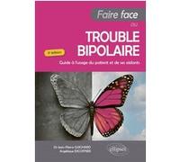 Faire Face au Trouble bipolaire Angélique Excoffier (Auteur), Jean-Pierre Guichard (Auteur)