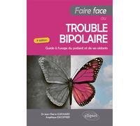 Faire face au trouble bipolaire Guide à l'usage du patient et de ses aidants - Angélique Excoffier - Ellipses - broché - Essai