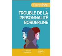 Faire face au trouble de la personnalité borderline Manon Beaudoin (Auteur), Pierre Nantas (Auteur)