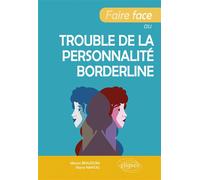 Faire face au trouble de la personnalité borderline - Manon Beaudoin - Ellipses - broché - Essai