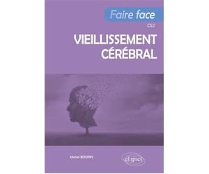 Faire face au vieillissement cérébral - Michel Bourin - Ellipses - broché - Guide