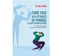 Faire face aux attaques de panique et crises d'angoisse aiguës Docteur Elena Welsh (Auteur), Judith Strauser (Traduction)