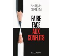 Faire face aux conflits Supporter et résoudre les situations difficiles - Anselm Grün - Salvator - broché - Essai