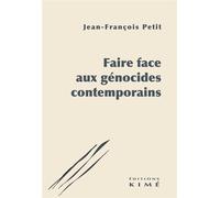 Faire face aux génocides contemporains - Jean-François Petit - Kime - broché - Essai