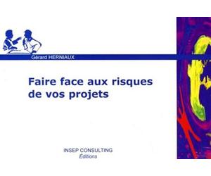 Faire face aux risques de vos projets - Gérard Herniaux - Insep Consulting - broché - Guide