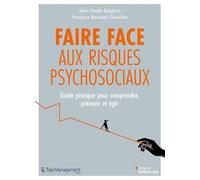 Faire face aux risques psychosociaux Guide complet pour comprendre, prévenir et agir - Jean-Claude Delgènes - Eyrolles - broché - Guide