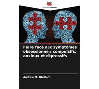 Faire face aux symptômes obsessionnels compulsifs, anxieux et dépressifs