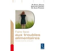 Faire face aux troubles alimentaires: Anorexie, boulimie, compulsion
