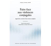 Faire face aux violences conjugales. approches croisées d'un phénomène complex: Approches croisees dun phenomene complexe