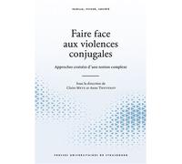 Faire face aux violences conjugales. approches croisées d'un phénomène complex Approches croisees dun phenomene complexe - Anne Thevenot - Presses Universitaires Strasbourg - broché - Etude