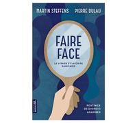 Faire face Le visage et la crise sanitaire - Martin Steffens - Premiere Partie Eds - broché - Essai
