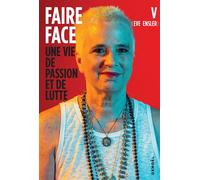 Faire face Une vie de passion et de lutte - Eve Ensler - Denoël - broché - Essai