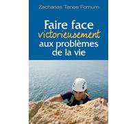 Faire face victorieusement aux problèmes de la vie