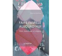 Faire Famille Aujourd'hui - Pma, Bioéthique Et Religion