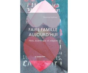 Faire famille aujourd'hui PMA, bioéthique et religion - Séverine Mathieu - Cavalier Bleu Eds - broché - Essai
