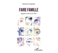 Faire famille: Regards croisés sur la PMA