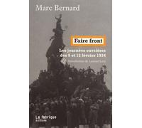 Faire Front - Les Journées Ouvrières Des 9 Et 12 Février 1934