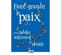 Faire grandir la paix pour habiter autrement la planète