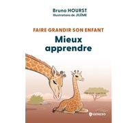 Faire grandir son enfant - Mieux apprendre - Bruno Hourst - Gereso Eds - broché - Guide