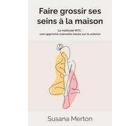 Faire grossir ses seins à la maison: La méthode MTC : une approche manuelle basée sur la science