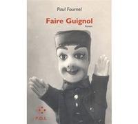 Faire Guignol Paul Fournel (Auteur)