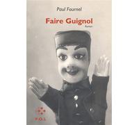 Faire Guignol - Paul Fournel - P.o.l. - broché - Roman