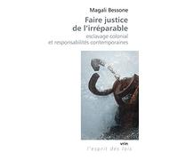 Faire justice de l'irréparable : Esclavage colonial et responsabilités contemporaines