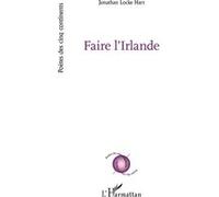 Faire l’Irlande - Jonathan Locke Hart - L'harmattan - broché - Poésie