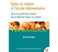 Faire la classe à l'école élémentaire Bernard Rey (Auteur)