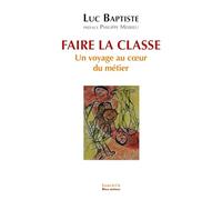 Faire La Classe - Un Voyage Au Coeur Du Métier