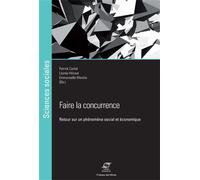 Faire la concurrence Retour sur un phénomène social et économique. - Patrick Castel - Presses Des Mines - broché - Etude
