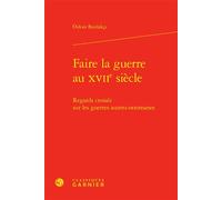 Faire la guerre au XVIIe siècle: Regards croisés sur les guerres austro-ottomanes