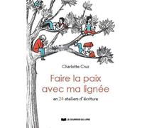 Faire la paix avec ma lignée en 24 ateliers d'écriture - Charlotte Cruz - Courrier Du Livre - ebook (ePub) - Guide