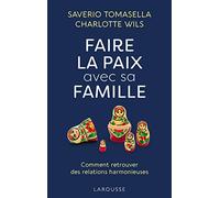 Saverio Tomasella – Faire la paix avec sa famille – Comment retrouver des relations harmonieuses