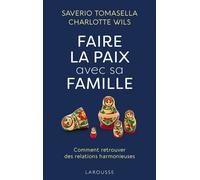 Saverio Tomasella – Faire la paix avec sa famille – Comment retrouver des relations harmonieuses