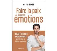 Faire la paix avec ses émotions Kévin Finel (Auteur)