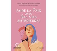 Faire la paix avec ses vies antérieures