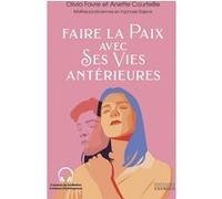 Faire la paix avec ses vies antérieures Olivia Favre (Auteur), Anette Courteille (Auteur)