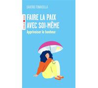 Faire la paix avec soi-même Apprivoiser le bonheur - Saverio Tomasella - Eyrolles - Poche - Guide