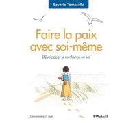 Faire la paix avec soi-même Développer la confiance en soi. - Saverio Tomasella - Eyrolles - broché - Guide