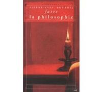 Faire la philosophie Pierre-Yves Bourdil (Auteur)