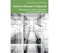 Faire la ville avec l'industrie Gilles Crague (Auteur)