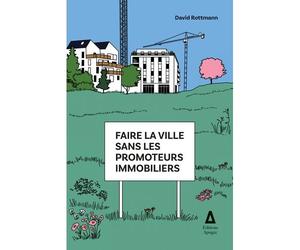 Faire la ville sans les promoteurs immobiliers - David Rottmann - Apogee - broché - Essai