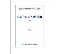 Faire l'amour Jean-Philippe Toussaint (Auteur)