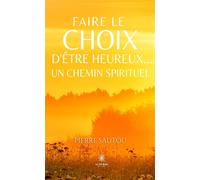 Faire le choix d’être heureux… - Un chemin spirituel