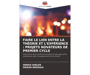 FAIRE LE LIEN ENTRE LA THÉORIE ET L'EXPÉRIENCE : PROJETS NOVATEURS DE PREMIER CYCLE: Exploration de la recherche pratique et des approches analytiques dans l'enseignement de la chimie