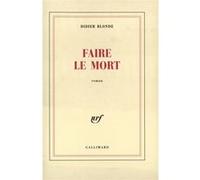 Faire le mort Didier Blonde (Auteur)
