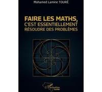 Faire les maths, c’est essentiellement résoudre des problèmes - Mohamed Lamine Touré - L'harmattan - broché - Etude