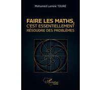 Faire les maths, c’est essentiellement résoudre des problèmes - Mohamed Lamine Touré - L'harmattan - broché - Etude