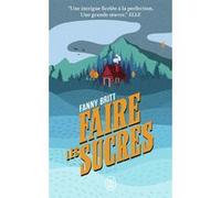 Faire les sucres Fanny Britt (Auteur)